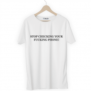 Футболка белая STOP CHECKING YOUR FUCKING PHONE!