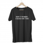 Футболка черная DON`T WORRY, I HATE YOU TOO