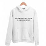 Худи белая STOP CHECKING YOUR FUCKING PHONE!