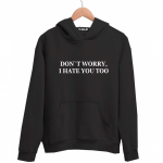 Худи черная DON`T WORRY, I HATE YOU TOO