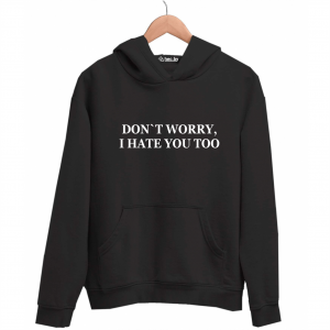 Худи черная DON`T WORRY, I HATE YOU TOO